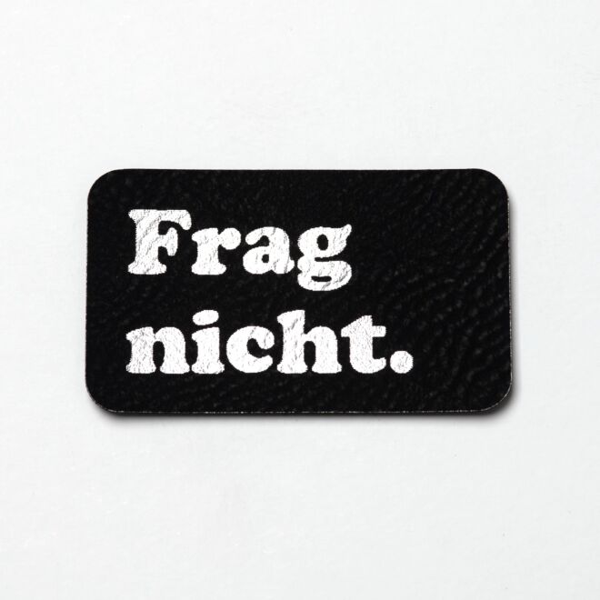 Kunstlederlabel Frag nicht. (schwarz/silber)